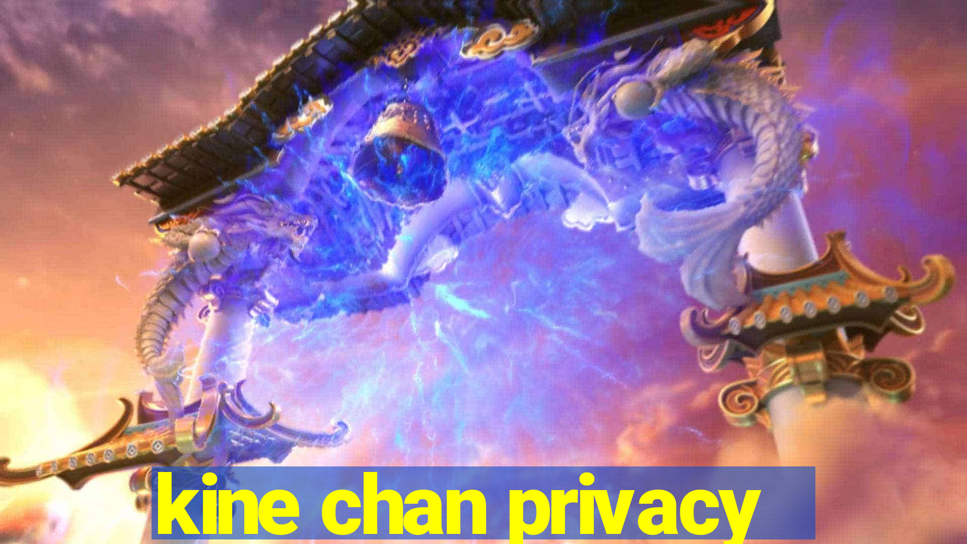 kine chan privacy