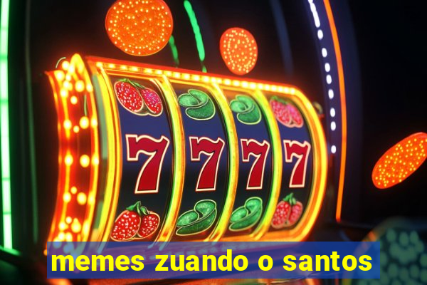 memes zuando o santos