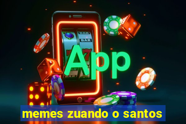 memes zuando o santos