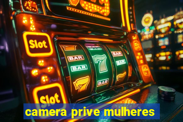 camera prive mulheres