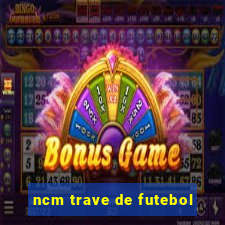 ncm trave de futebol