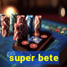 super bete