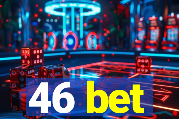 46 bet