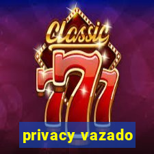 privacy vazado