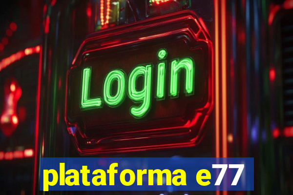 plataforma e77