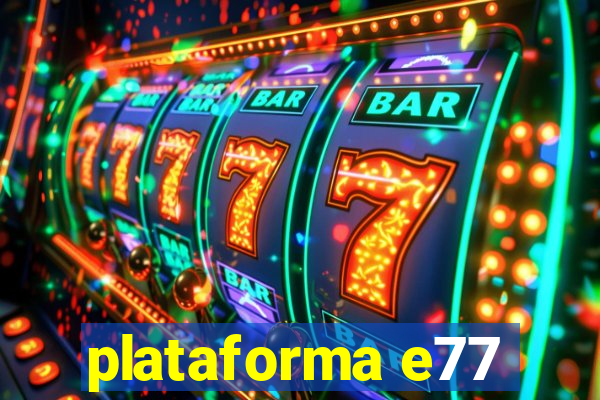 plataforma e77