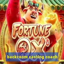 backroom casting coach