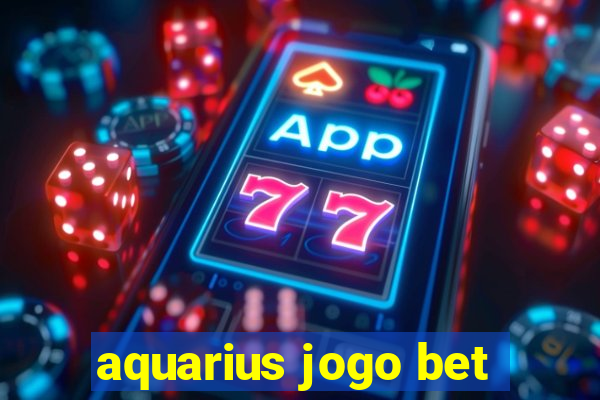 aquarius jogo bet