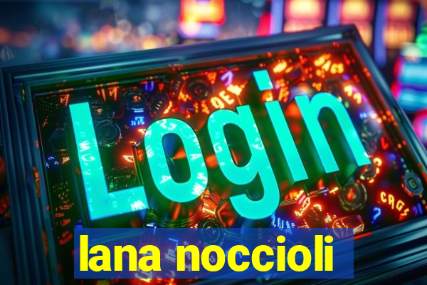 lana noccioli