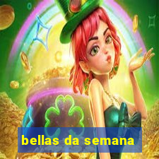 bellas da semana