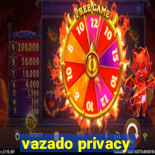 vazado privacy