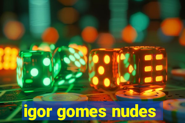 igor gomes nudes