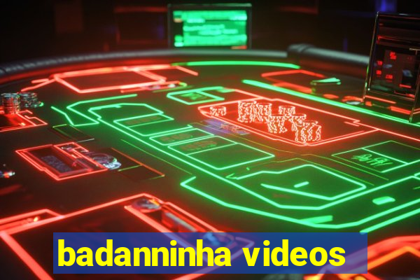 badanninha videos