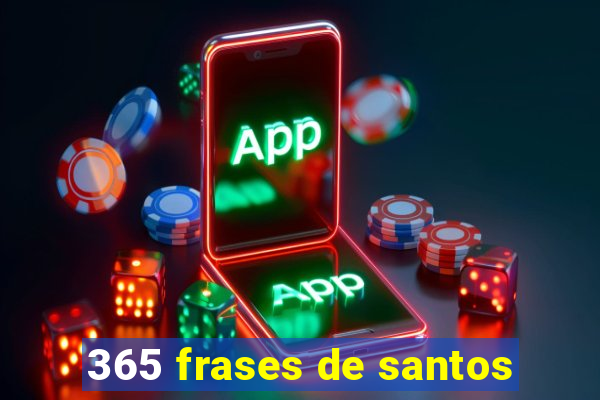 365 frases de santos