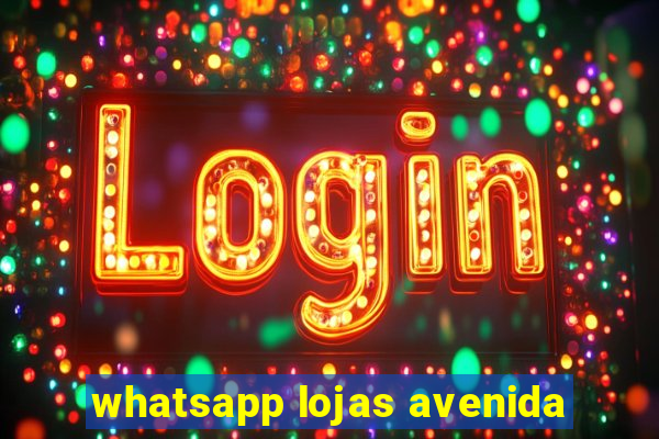 whatsapp lojas avenida