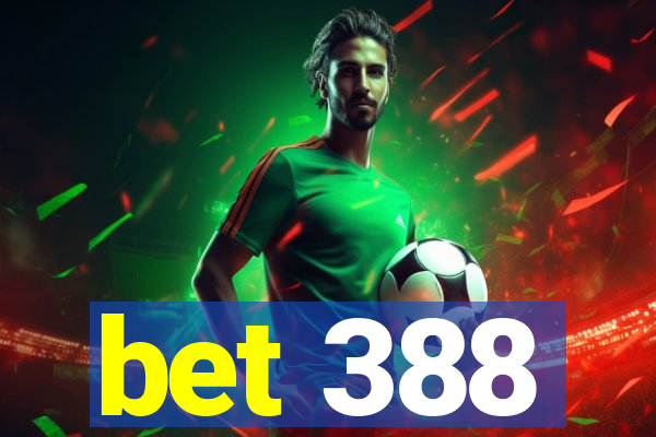 bet 388