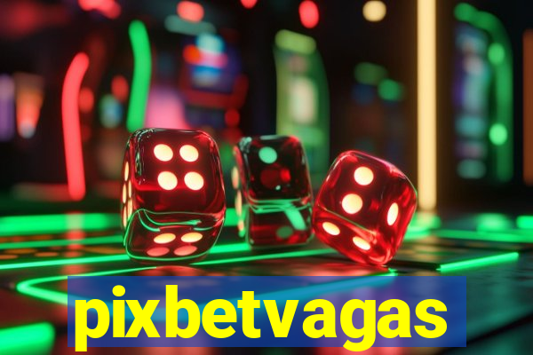 pixbetvagas