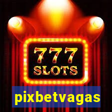 pixbetvagas