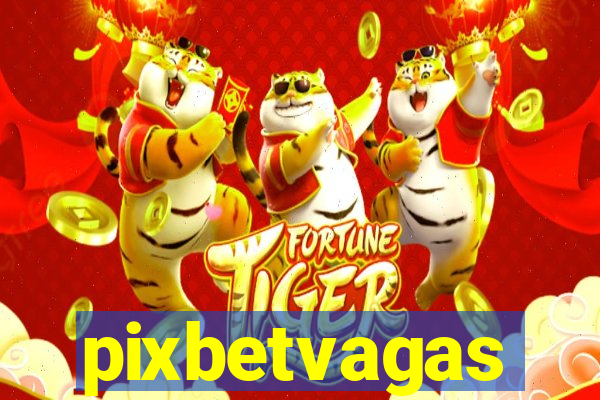 pixbetvagas