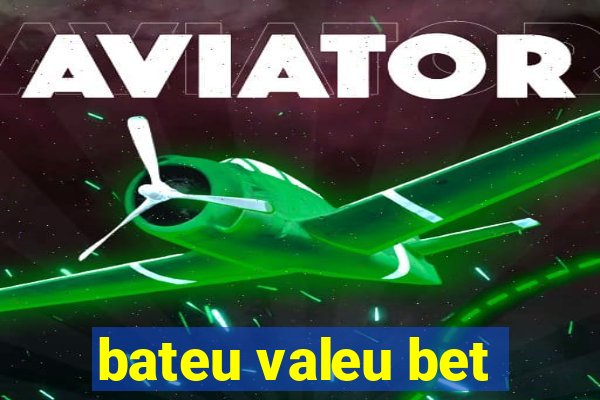 bateu valeu bet