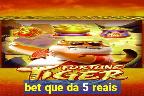 bet que da 5 reais