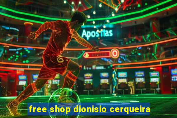 free shop dionisio cerqueira