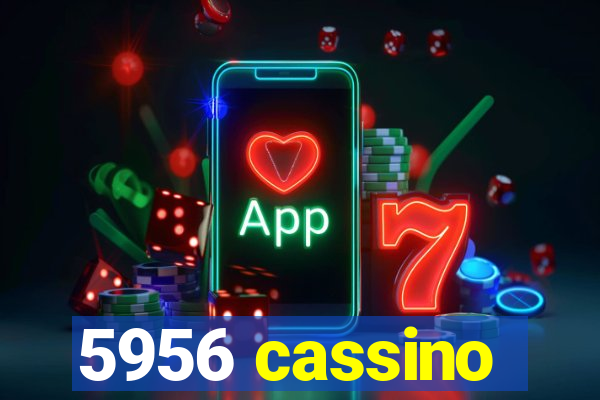 5956 cassino