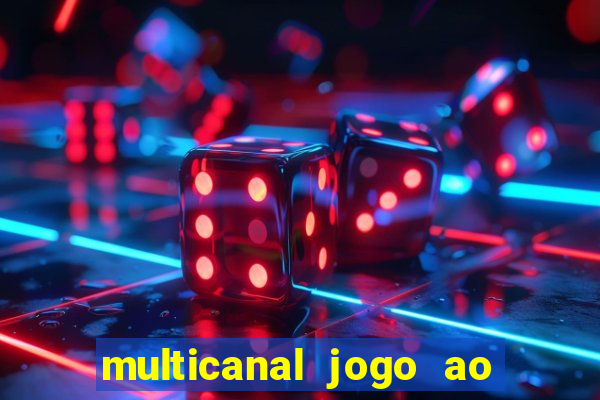 multicanal jogo ao vivo fans