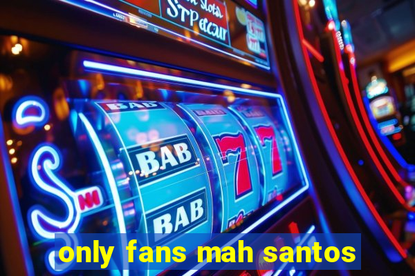 only fans mah santos