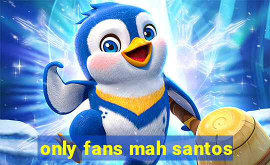 only fans mah santos