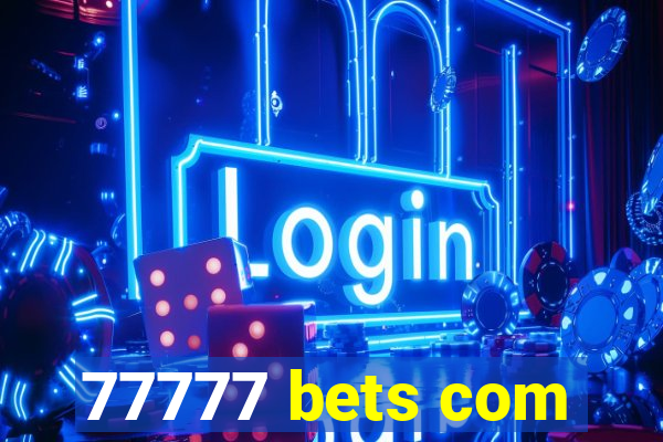 77777 bets com