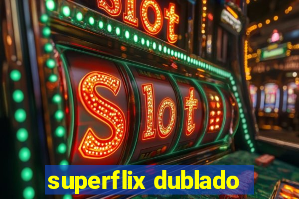 superflix dublado