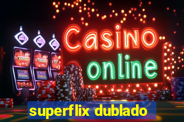 superflix dublado