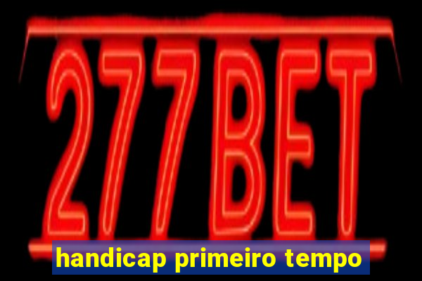 handicap primeiro tempo