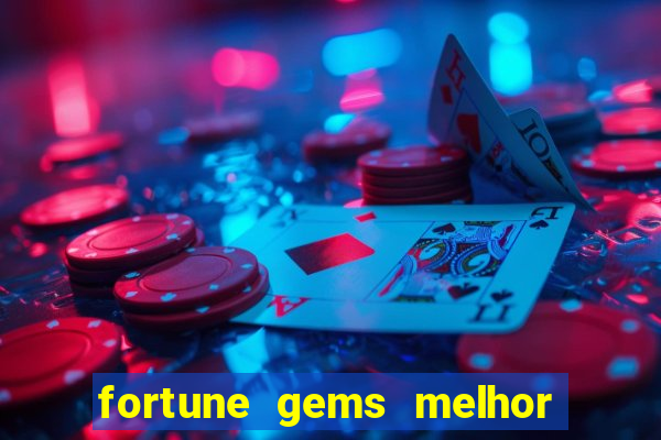 fortune gems melhor horario para jogar