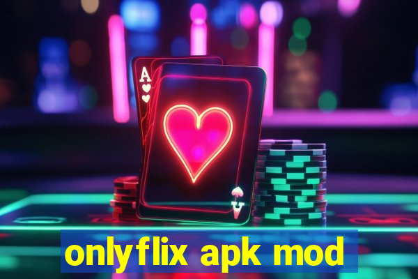 onlyflix apk mod