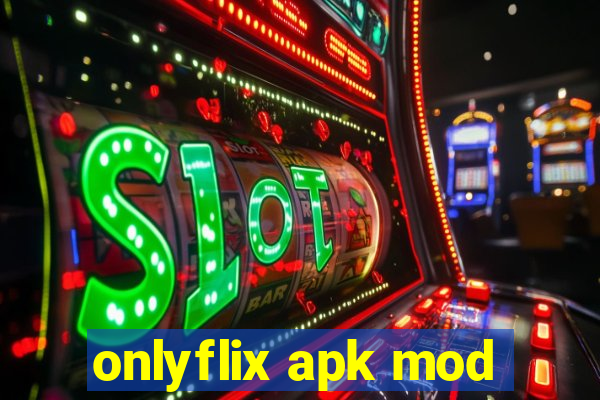 onlyflix apk mod