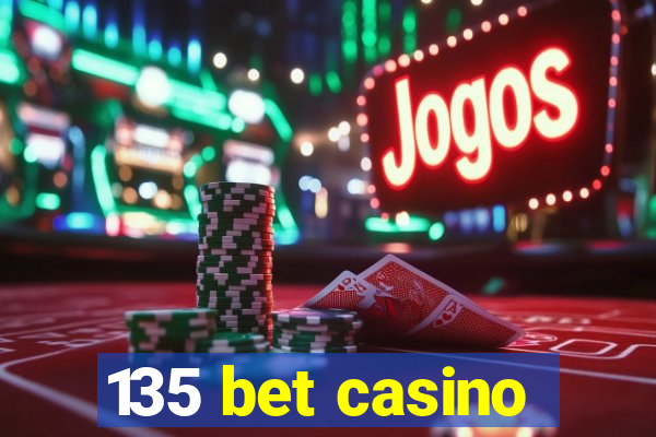 135 bet casino