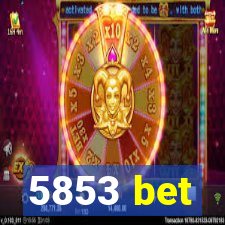 5853 bet