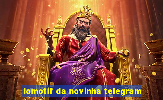 lomotif da novinha telegram