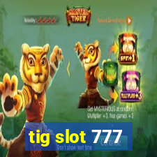 tig slot 777