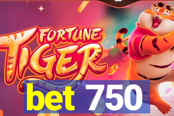 bet 750