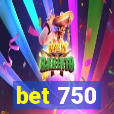 bet 750