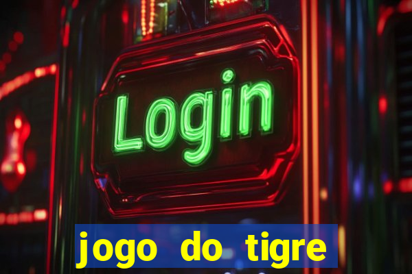 jogo do tigre plataforma chinesa