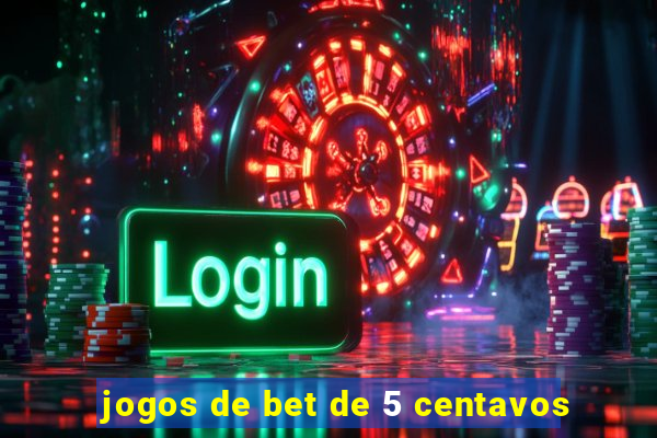 jogos de bet de 5 centavos