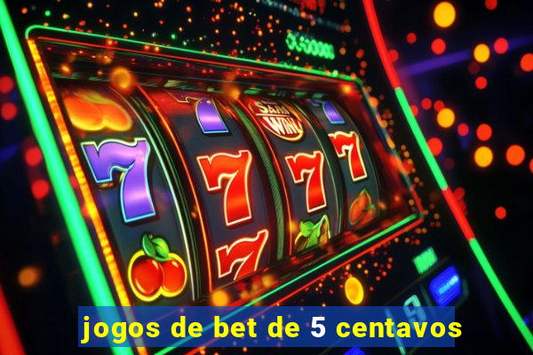 jogos de bet de 5 centavos