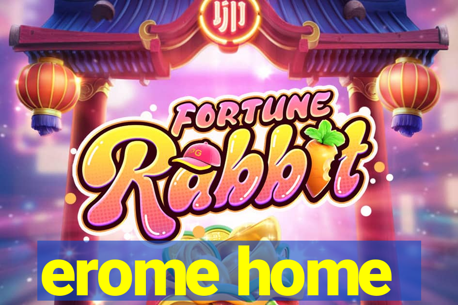 erome home