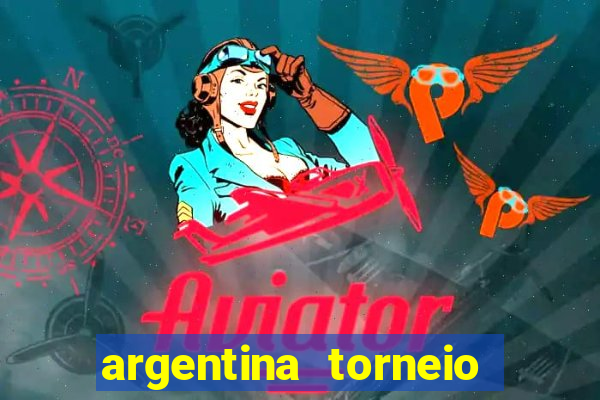 argentina torneio betano tabela