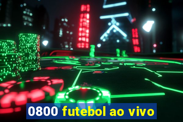 0800 futebol ao vivo