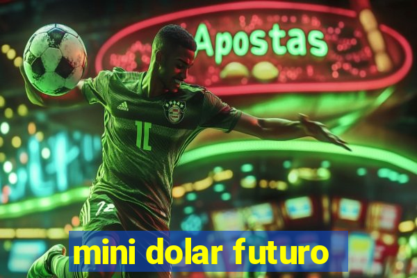 mini dolar futuro